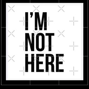 Im Not Here